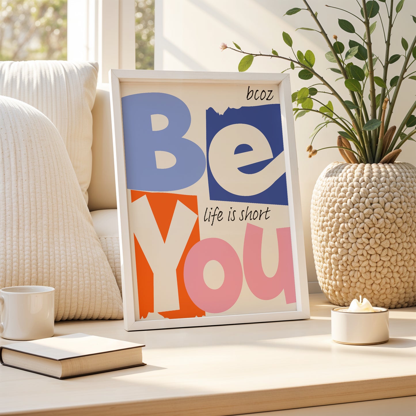 Be You Because Life Is Short Motivational Print