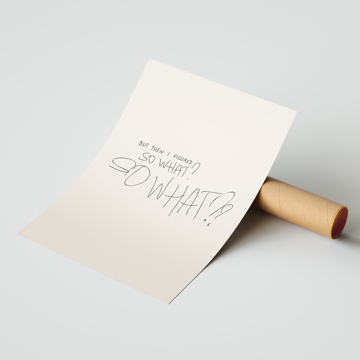 "But Then I Figured, So What?" Casual Wisdom Art Poster