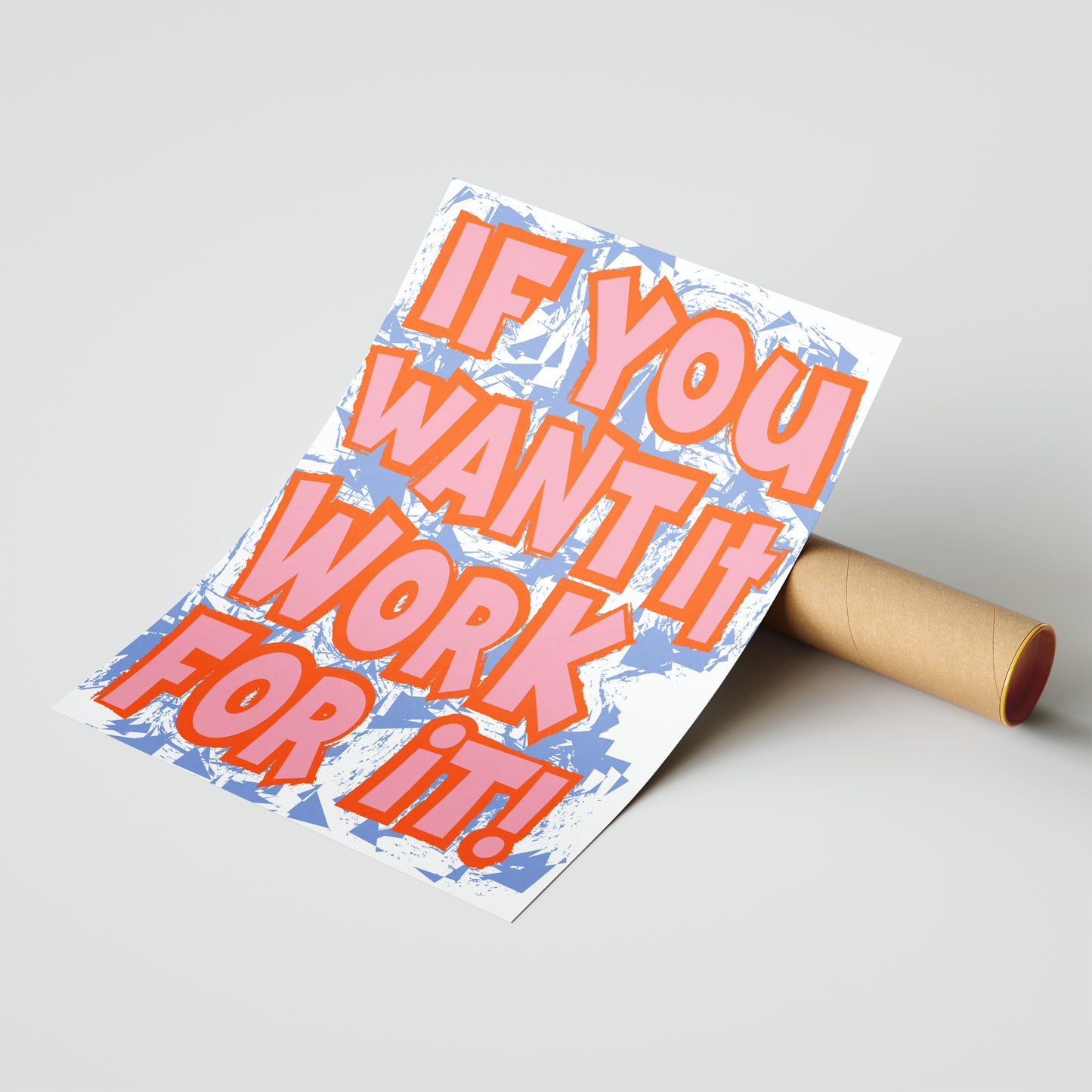 If You Want It, Work For It Motivational Quote Print