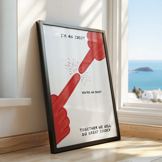 I’m an Idiot, You’re an Idiot – Great Idiocy Friendship Poster
