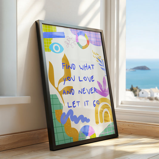 Find What You Love and Never Let It Go