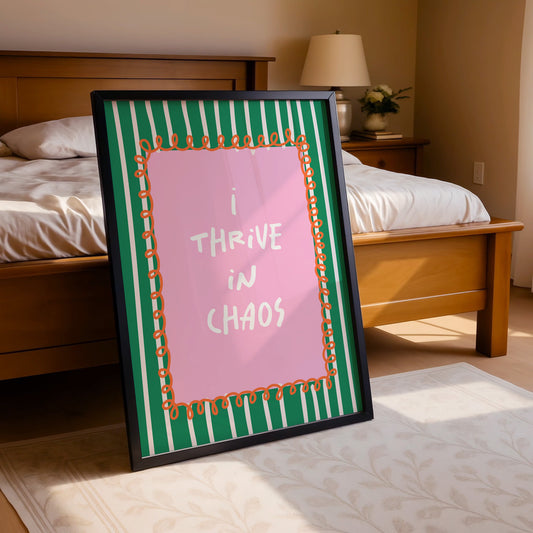 "I Thrive in Chaos" Quirky & Colorful Art Print