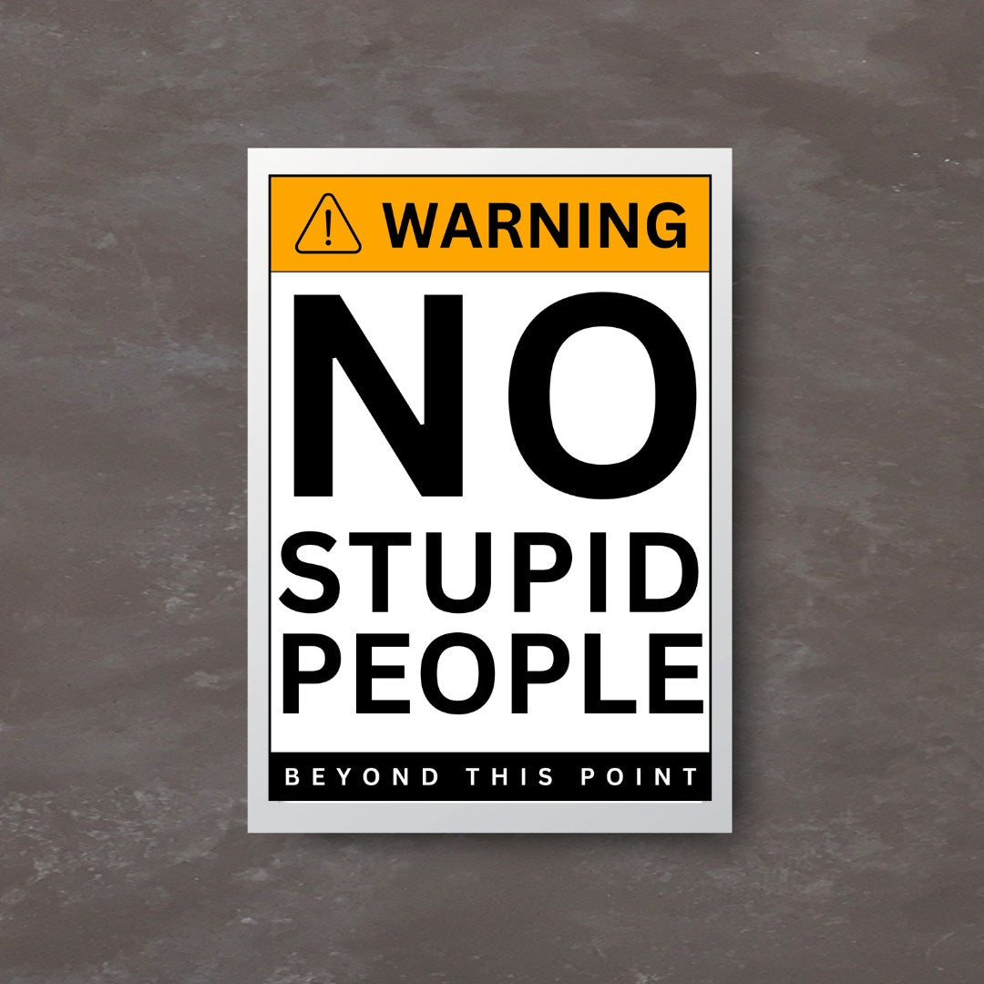 No Stupid People Beyond This Point