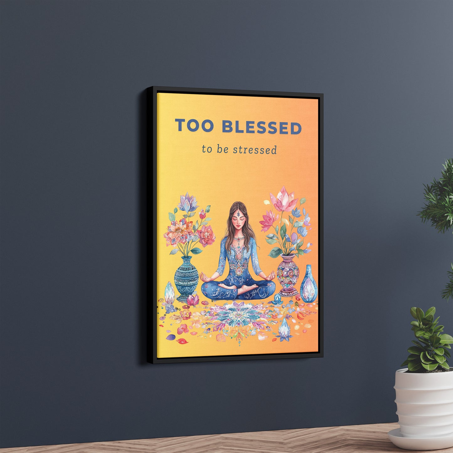 Too Blessed to Be Stressed – Zen & Vibrance Poster