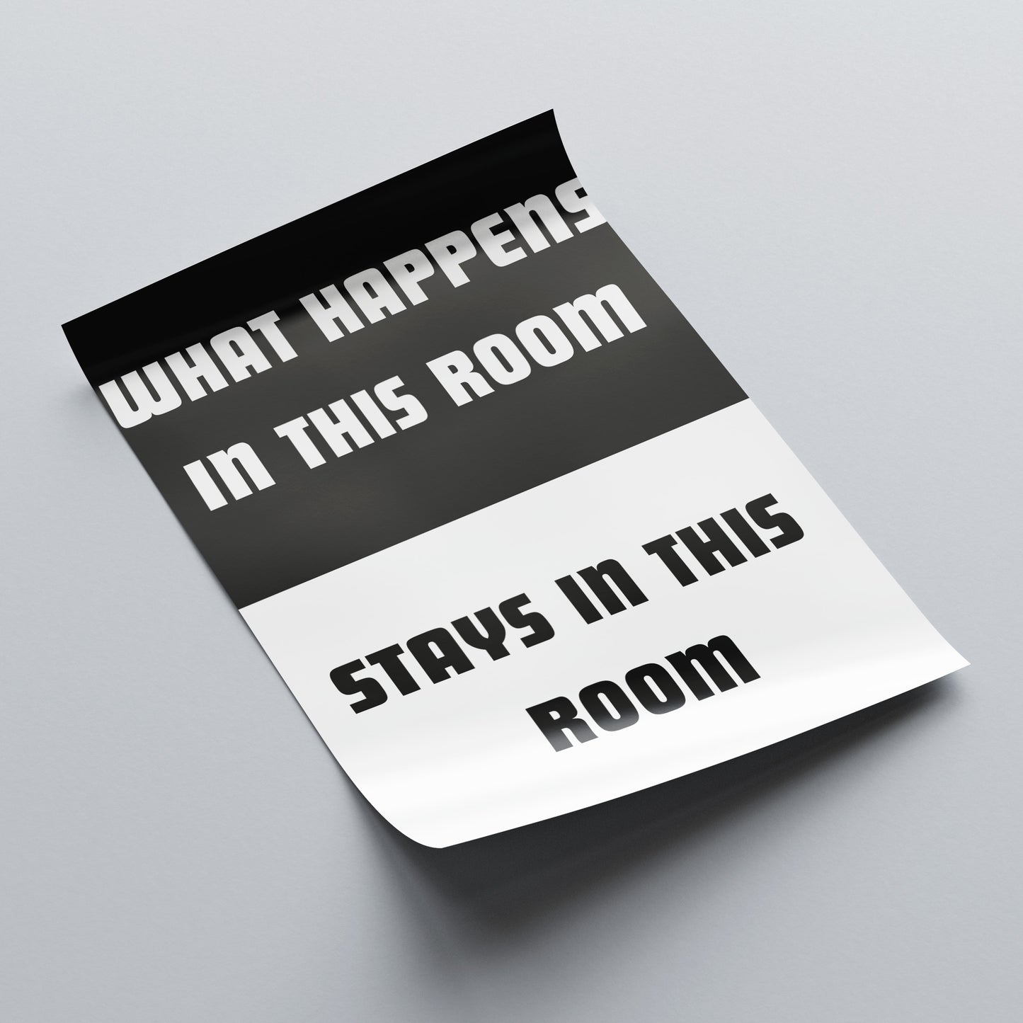 What happens in this room...Stays in this room