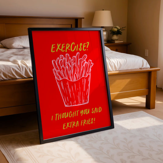 Exercise? I Thought You Said Extra Fries!