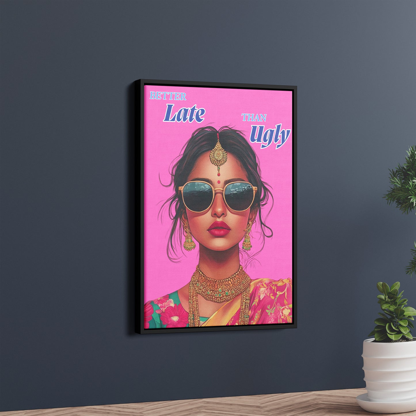 Better Late Than Ugly – Sassy & Stylish Wall Art