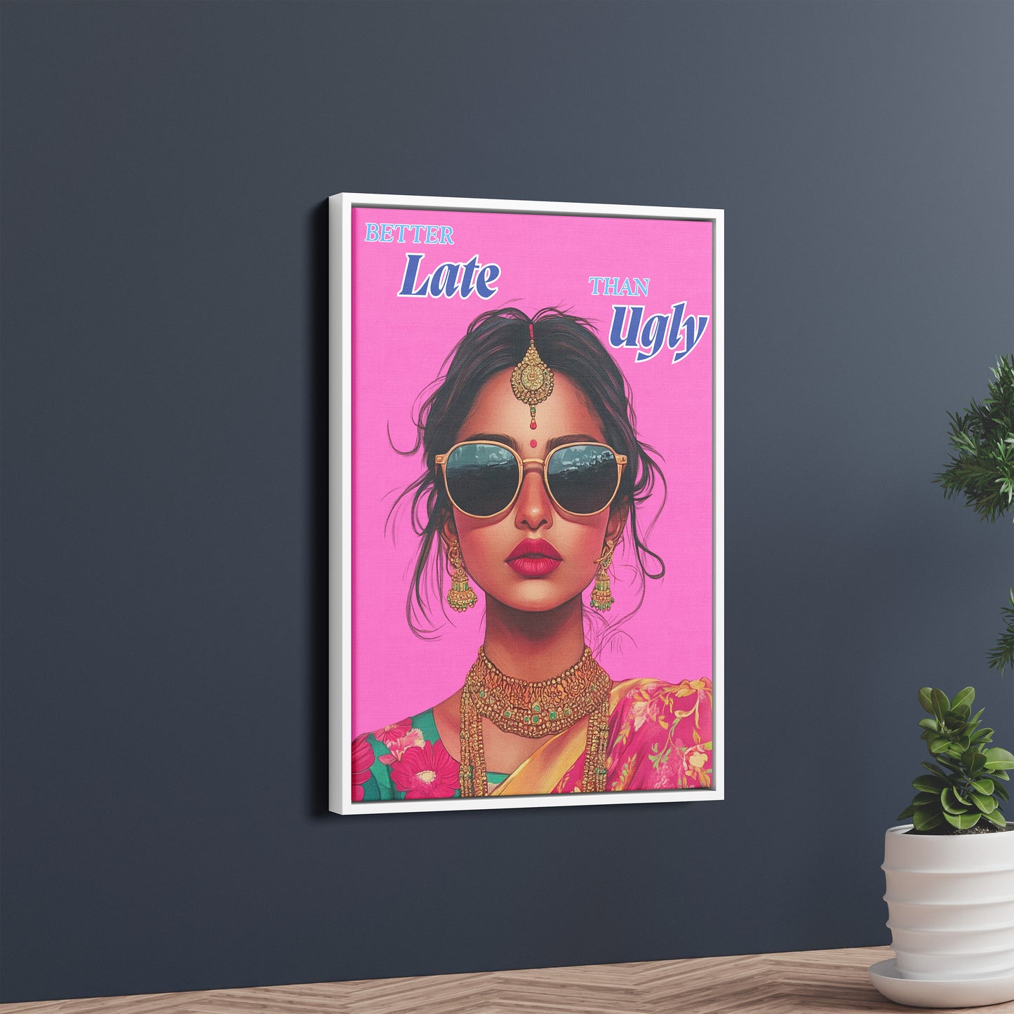 Better Late Than Ugly – Sassy & Stylish Wall Art