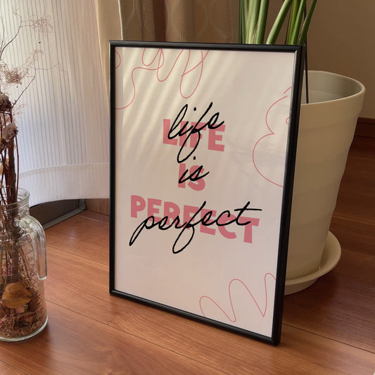 Life is Perfect