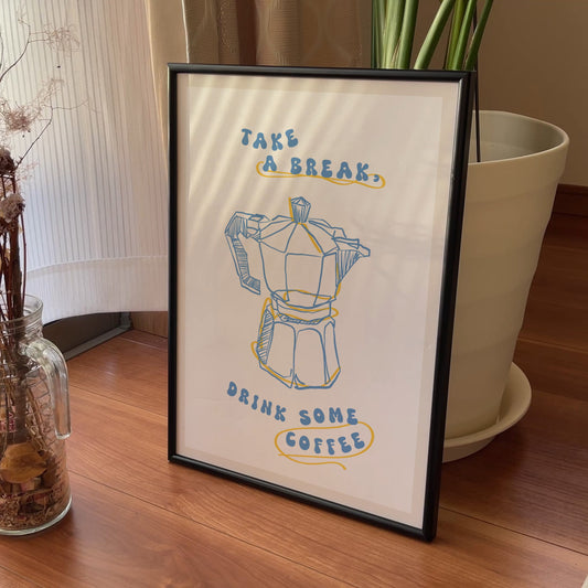 “Take a Break” Coffee Lover’s Art Print