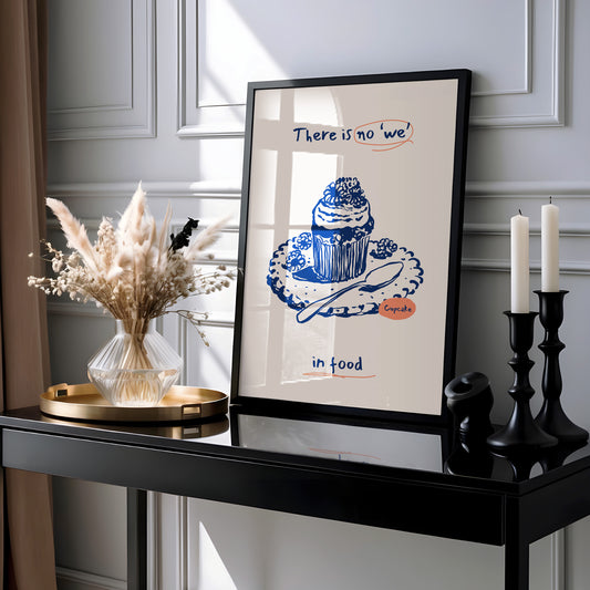 There Is No 'We' in Food - Cupcake Art Print