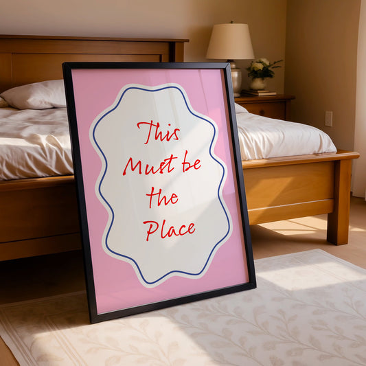 This Must Be the Place – Heartfelt Home Poster