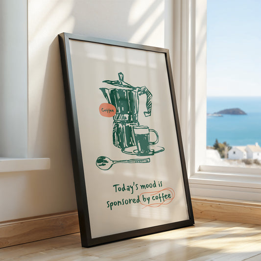 "Today’s Mood is Sponsored by Coffee" – Quirky Coffee Quote Poster