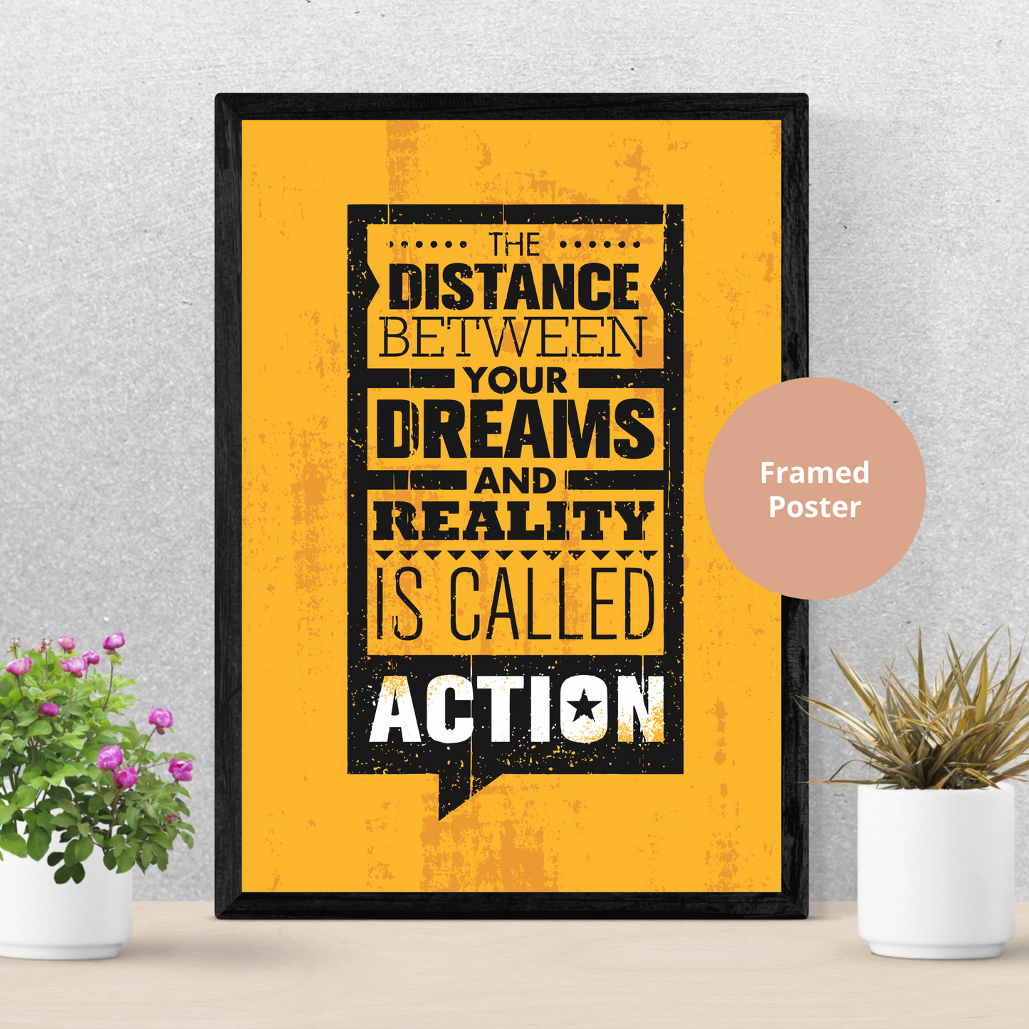 The distance between your dreams and reality is called ACTION