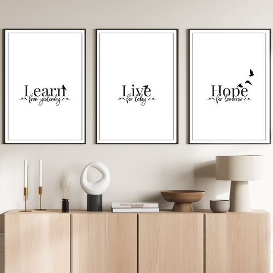 Learn from Yesterday, Live for Today, Hope for Tomorrow ( Three A4 Posters Combo)