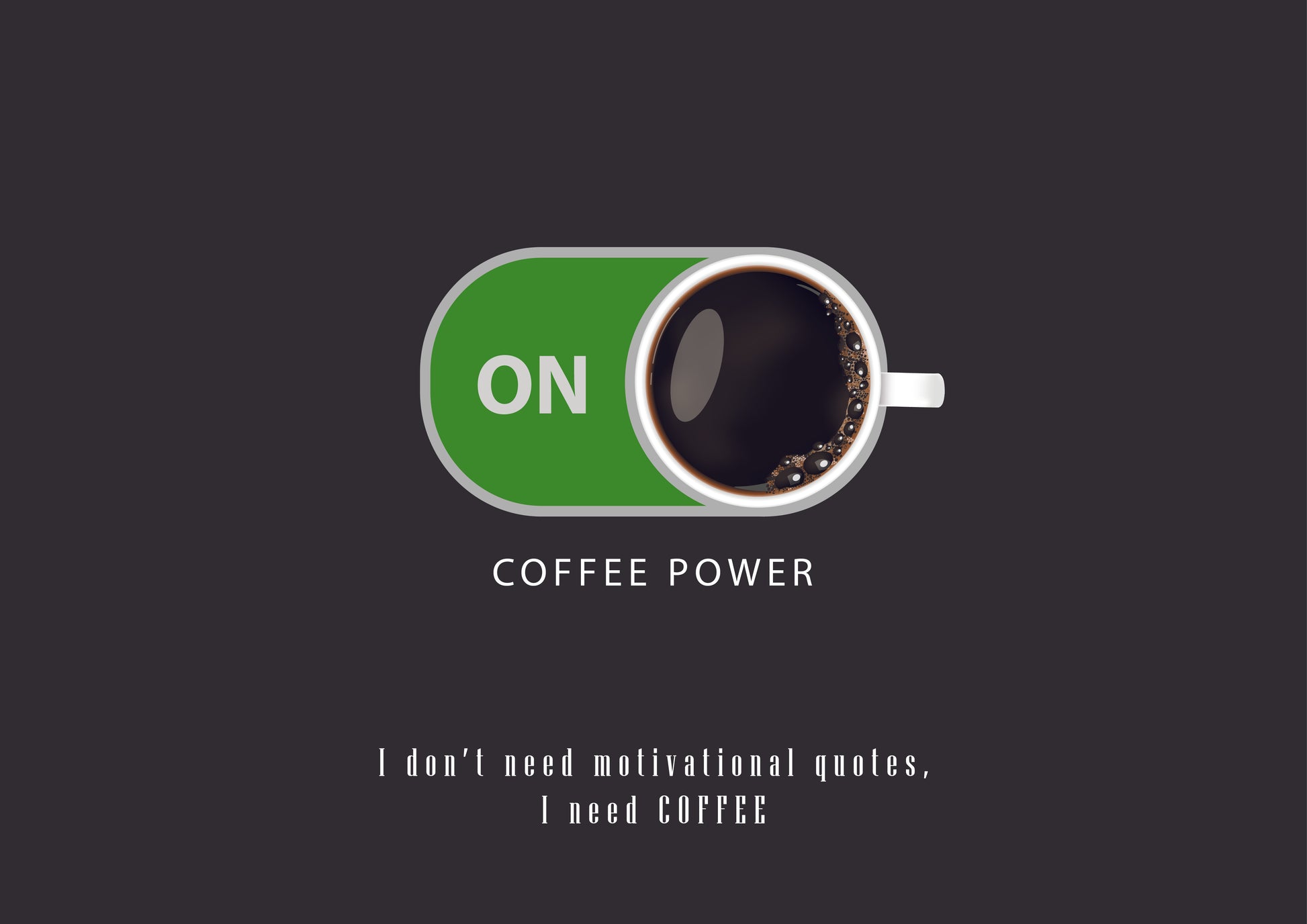 Coffee Power - I don't need motivational quotes, I need COFFEE – FEMTOARTS