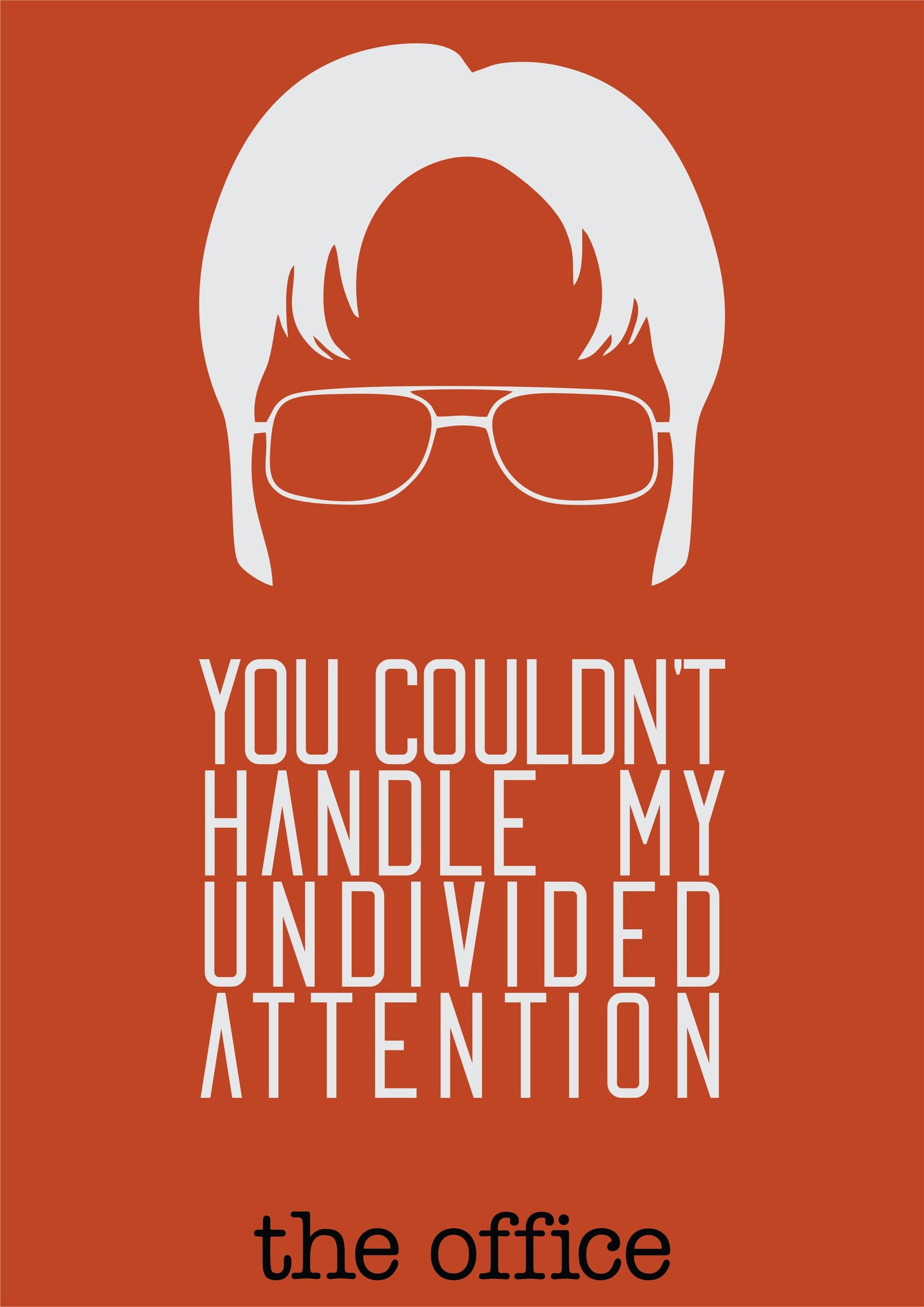 The Office - You couldn't handle my undivided attention